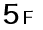 5F